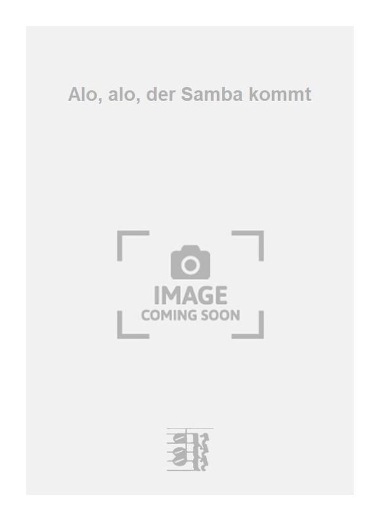Alo, alo, der Samba kommt